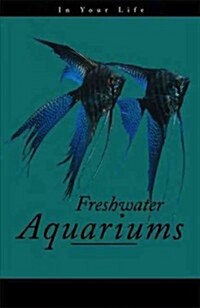 Freshwater Aquariums in Your Life (Hardcover)