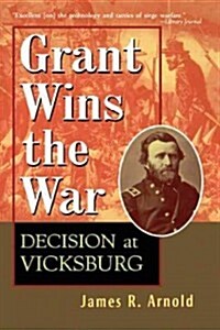 Grant Wins the War: Decision at Vicksburg (Hardcover)