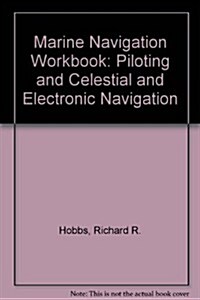 Marine Navigation Workbook, Third Edition: Piloting and Celestial and Electronic Navigation (Loose Leaf, 4)