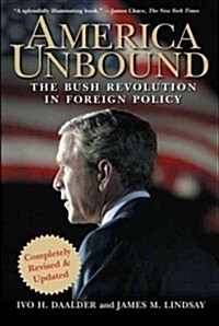 America Unbound: The Bush Revolution in Foreign Policy (Hardcover)