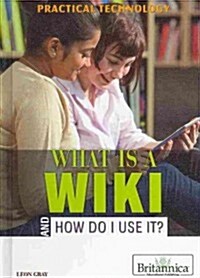 What Is a Wiki and How Do I Use It? (Library Binding)