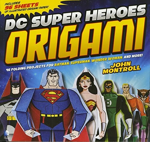 DC Super Heroes Origami: 46 Folding Projects for Batman, Superman, Wonder Woman, and More! (Paperback)