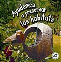 Ayudemos a Preservar Los H?itats: Helping Habitats (Paperback)