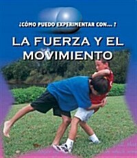 La Fuerza Y El Movimento: Force and Motion (Paperback)