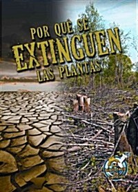 Por Qu?Se Extinguen Las Plantas: Why Plants Become Extinct (Paperback)