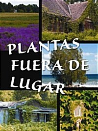 Plantas Fuera de Lugar: Plants Out of Place (Paperback)