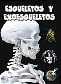 Esqueletos Y Exoesqueletos: Skeletons and Exoskeletons (Paperback)