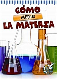 C?o Medir La Materia: The Scoop about Measuring Matter (Paperback)