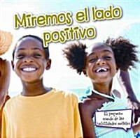 Miremos El Lado Positivo: Look on the Bright Side (Paperback)