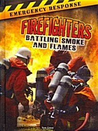 Firefighters: Battling Smoke and Flames (Library Binding)