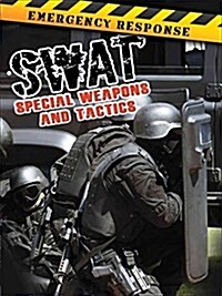 Swat: Special Weapons and Tactics (Library Binding)