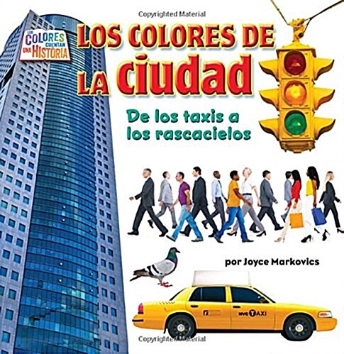 Los Colores de la Ciudad (City Colors): de Los Taxis a Los Rascacielos (Library Binding)