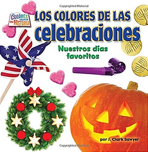Los Colores de Las Celebraciones (Holiday Colors): Nuestros D?s Favoritos (Library Binding)