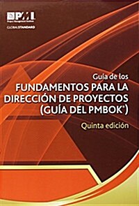 Guia de Los Fundamentos Para La Direccion de Proyectos (Guia del Pmbok(r))-Quinta Edicion [A Guide to the Project Management Body of Knowledge (Pmbok( (Paperback, 5)