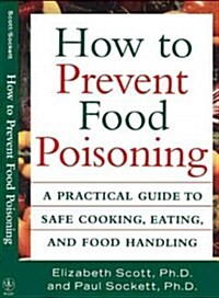 How to Prevent Food Poisoning: A Practical Guide to Safe Cooking, Eating, and Food Handling (Hardcover)