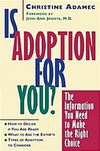 Is Adoption for You: The Information You Need to Make the Right Choice (Hardcover)