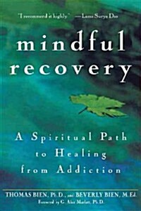 Mindful Recovery: A Spiritual Path to Healing from Addiction (Hardcover)