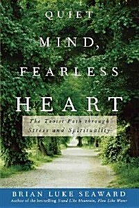Quiet Mind, Fearless Heart: The Taoist Path Through Stress and Spirituality (Hardcover)