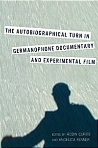 The Autobiographical Turn in Germanophone Documentary and Experimental Film (Hardcover)