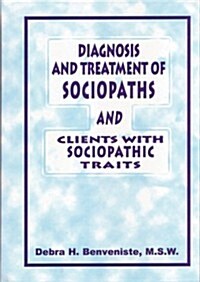 Diagnosis and Treatment of Sociopaths and Clients with Sociopathic Traits (Hardcover)