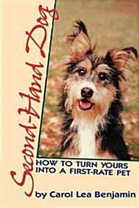 Second-Hand Dog: How to Turn Yours Into a First-Rate Pet (Hardcover)