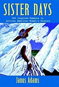 Sister Days: 365 Inspired Moments in African American Womens History (Hardcover)