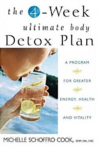 The 4-Week Ultimate Body Detox Plan: A Program for Greater Energy, Health, and Vitality (Hardcover)