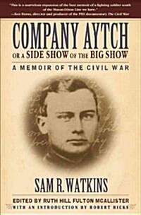 Company Aytch or a Side Show of the Big Show: A Memoir of the Civil War (Hardcover)