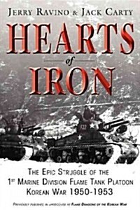 Hearts of Iron: The Epic Struggle of Teh 1st Marine Flame Tank Platoon: Korean War 1950-1953 (Hardcover)