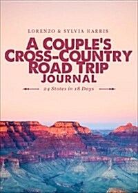 A Couples Cross-Country Road Trip Journal: 24 States in 18 Days (Paperback)