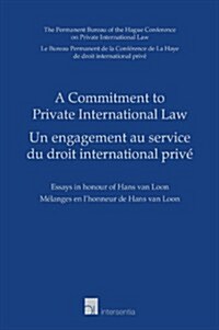 A Commitment to Private International Law : Essays in Honour of Hans Van Loon (Hardcover)