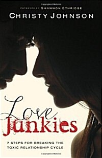 Love Junkies : 7 Steps for Breaking the Toxic Relationship Cycle (Paperback)