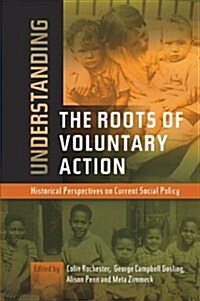 Understanding the Roots of Voluntary Action : Historical Perspectives on Current Social Policy (Paperback)
