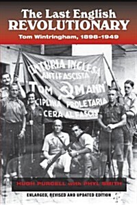 The Last English Revolutionary : Tom Wintringham, 1898-1949, Revised and Updated Edition (Paperback)