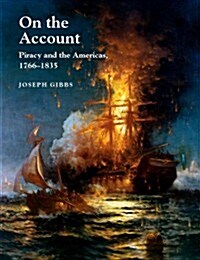 On the Account : Piracy and the Americas, 1766-1834 (Paperback)