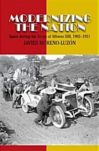 Modernizing the Nation : Spain During the Reign of Alfonso XIII, 1902-1931 (Hardcover)