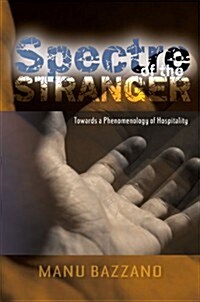 Spectre of the Stranger : Towards a Phenomenology of Hospitality (Paperback)