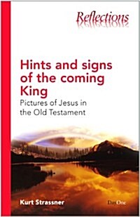 Hints and Signs of the Coming King: Pictures of Jesus in the Old Testament (Paperback)