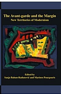 The Avant-garde and the Margin : New Territories of Modernism (Hardcover)