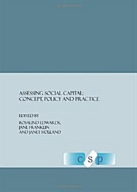 Assessing Social Capital : Concept, Policy and Practice (Hardcover)