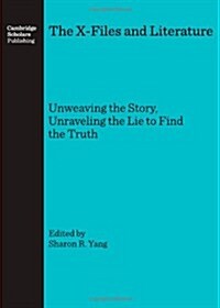 The X-Files and Literature : Unweaving the Story, Unraveling the Lie to Find the Truth (Hardcover, Unabridged ed)
