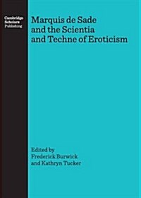 Marquis de Sade and the Scientia and Techne of Eroticism (Hardcover, New)
