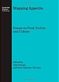 Mapping Appetite : Essays on Food, Fiction and Culture (Hardcover)