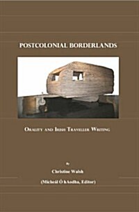 Postcolonial Borderlands : Orality and Irish Traveller Writing (Hardcover)