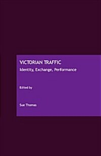 Victorian Traffic : Identity, Exchange, Performance (Hardcover)