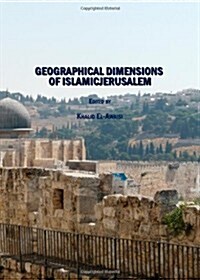 Geographical Dimensions of Islamicjerusalem (Hardcover)