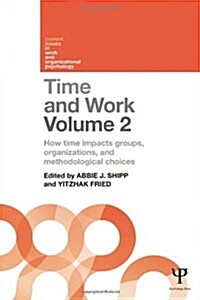 Time and Work, Volume 2 : How time impacts groups, organizations and methodological choices (Hardcover)