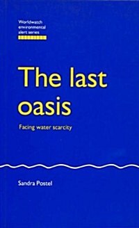 The Last Oasis : Facing Water Scarcity (Paperback)