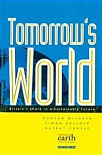 Tomorrows World : Britains Share in a Sustainable Future (Hardcover)