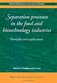 Separation Processes in the Food and Biotechnology Industries : Principles and Applications (Hardcover)